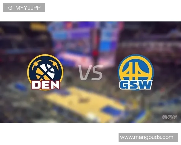 今天勇士对阵掘金精彩360直播全程回顾与赛后分析