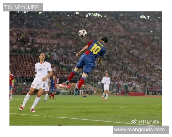 巴萨与曼联巅峰对决詹俊解读比赛精彩瞬间与战术分析